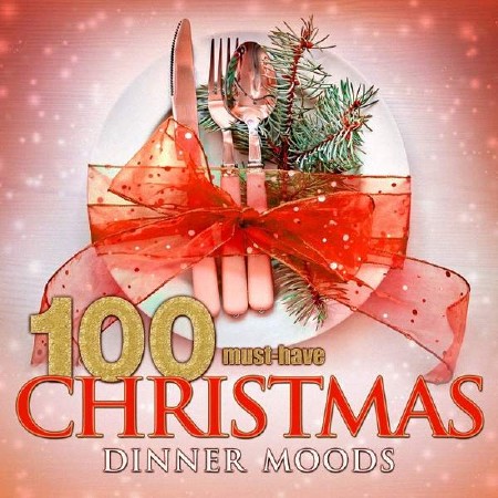 VA - 100 Must-Have Christmas Dinner Moods (2016)