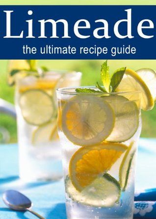 Limeade :The Ultimate Recipe Guide