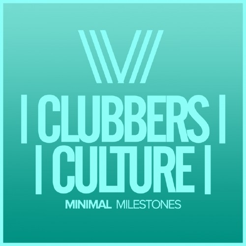 Clubbers Culture: Minimal Milestones (2017)