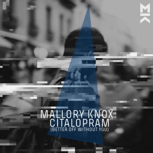 Mallory Knox - Citalopram (Better Off Without You) (Single) (2017)