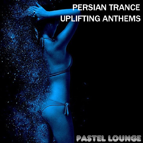 Persian Trance Uplifting Anthems (2017)