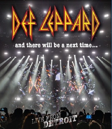 Def Leppard - And There Will Be A Next Time... Live from Detroit (2017) [Blu-ray]