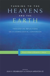 Turning to the Heavens and the Earth Theological Reflections on a Cosmological Conversion