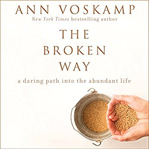The Broken Way A Daring Path into the Abundant Life (Audiobook)