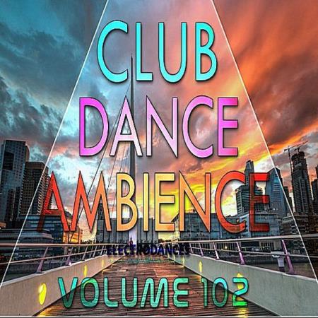 VA - Club Dance Ambience Vol.102 (2017)