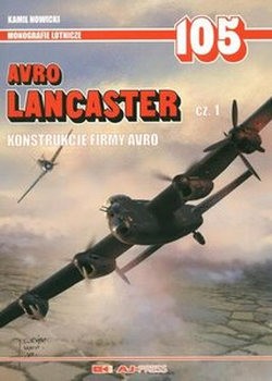 Avro Lancaster Cz.1: Konstrukcje Firmy Avro (Monografie Lotnicze 105)