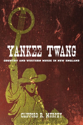 Yankee Twang Country and Western Music in New England