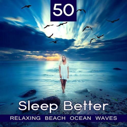 50 Sleep Better: Relaxing Beach Ocean Waves (2017)