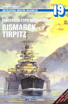 Pancerniki Typu Bismarck Cz.5: Bismarck,Tirpitz (Encyklopedia Okretow Wojennych 19)