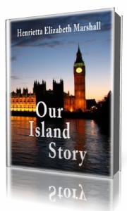 Henrietta Elizabeth  Marshall  -  Our Island Story. Part 1   (Аудиокнига)