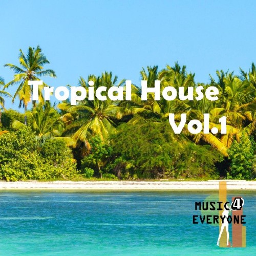 Music For Everyone - Tropical House Vol.1 (2017)