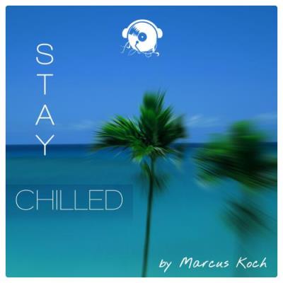 Marcus Koch - Stay Chilled (2017)