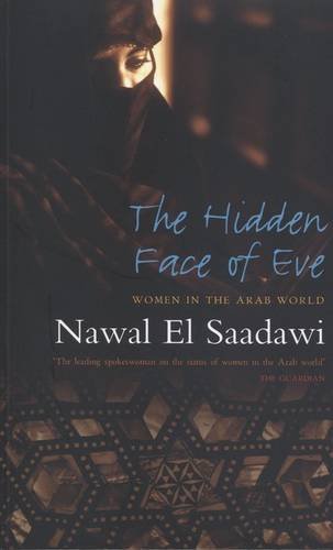 The Hidden Face of Eve Women in the Arab World