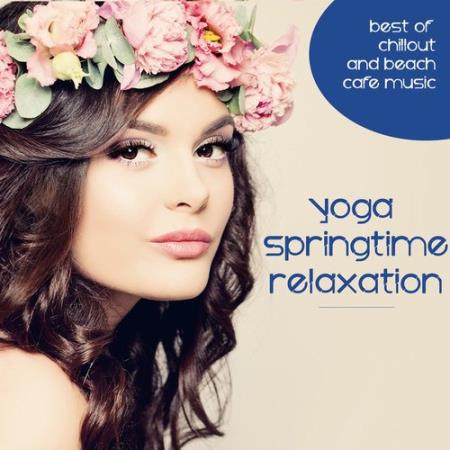 VA - Yoga Springtime Relaxation: Best of Chillout and Beach Cafe Music (2017)
