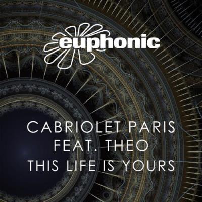 Cabriolet Paris ft. Theo - This Life Is Yours (2017)