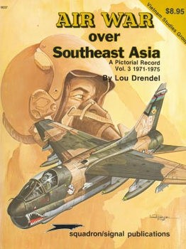 Air War Over Southeast Asia: A Pictorial Record Vol.3: 1971-1975  (Squadron Signal 6037)