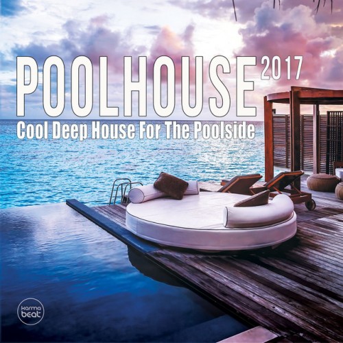 Скачать Pool House 2017: Cool Deep House For The Poolside (2017) мп3 торрент