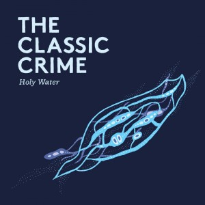 The Classic Crime - Holy Water (Single) (2017)
