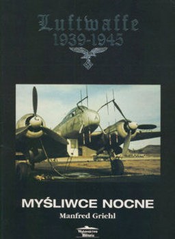 Luftwaffe 1939-1945: Mysliwce Nocne