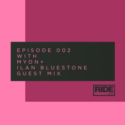 Myon & Ilan Bluestone - Ride Radio 002 (2017-03-22)