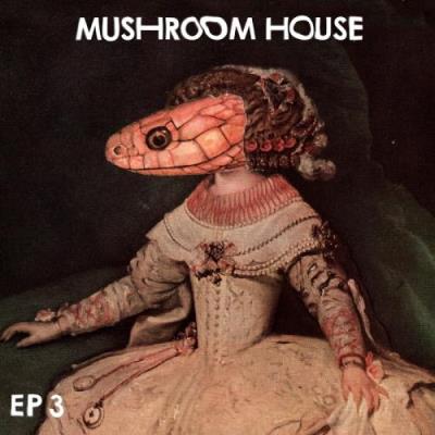 Mushroom House EP3 (2017)