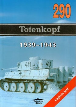 Totenkopf 1939-1943 (Wydawnictwo Militaria 290)