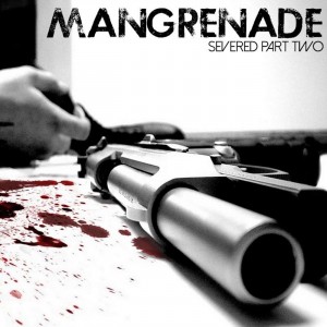 Mangrenade - Severed Part Two [EP] (2017)