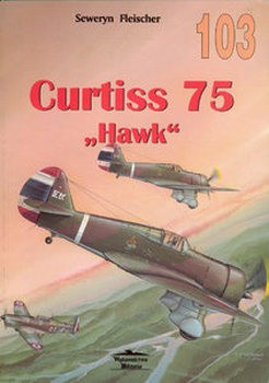 Curtiss 75 "Hawk" Vol.I (Wydawnictwo Militaria 103)