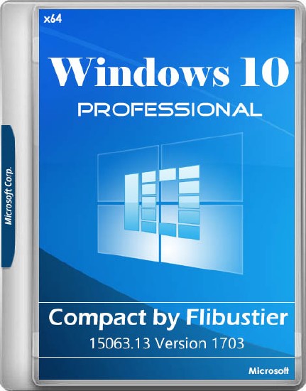 Windows 10 Pro 15063.13 Version 1703 x64 Compact by Flibustier (RUS/2017)