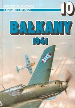 Balkany 1941 (Kampanie Lotnicze 10)