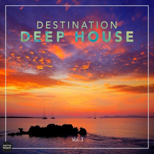 Destination Deep House, Vol. 3 (2017)