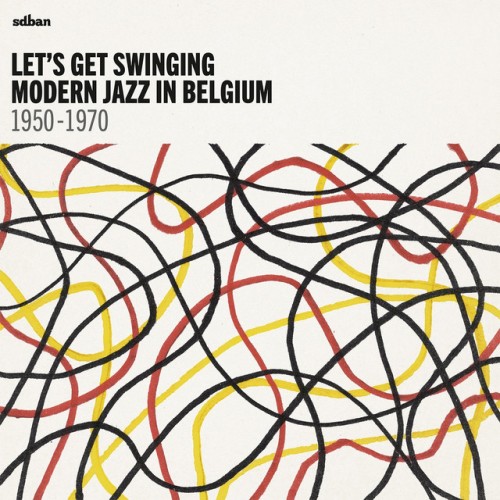 VA - Let’s Get Swinging  Modern Jazz In Belgium 1950 - 1970 (2017)