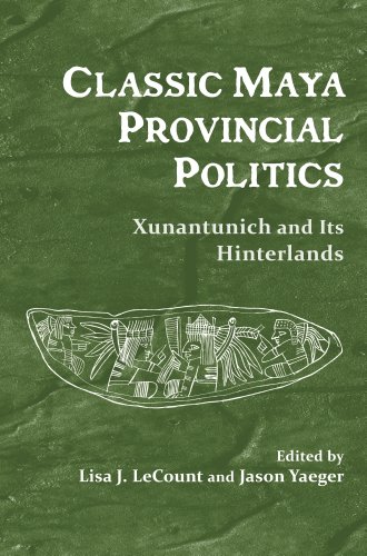 Classic Maya Provincial Politics Xunantunich and Its Hinterlands