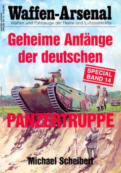 Geheime Anfange der Deutschen Panzertruppe (Waffen-Arsenal Special Band 14)