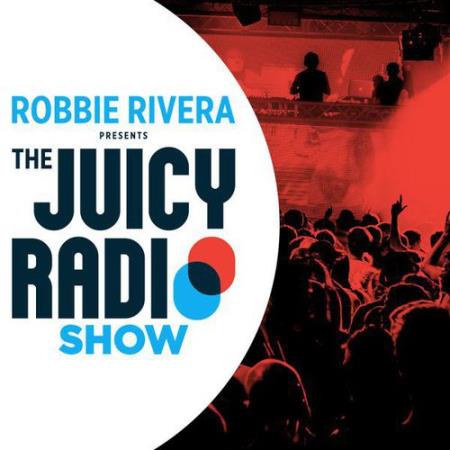 Robbie Rivera - The Juicy Radio Show 677 (2018-04-09)