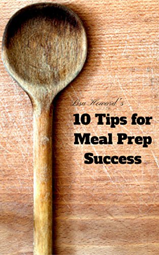 10 Tips for Meal Prep Success The Beginner's Guide [Kindle Edition]