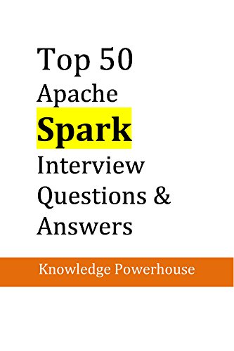 Top 50 Apache Spark Interview Questions & Answers