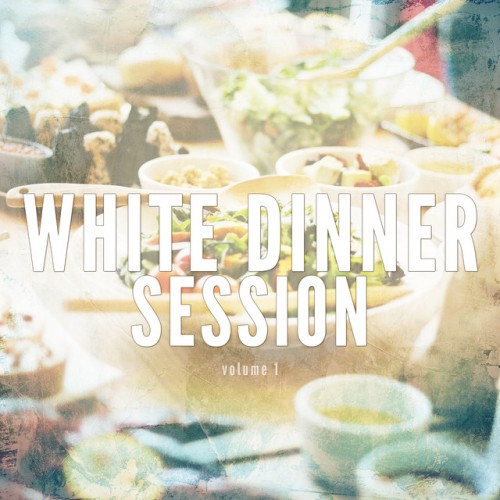 VA - White Dinner Session Vol.1: Relaxed and Sunny Dinner Tunes (2017)