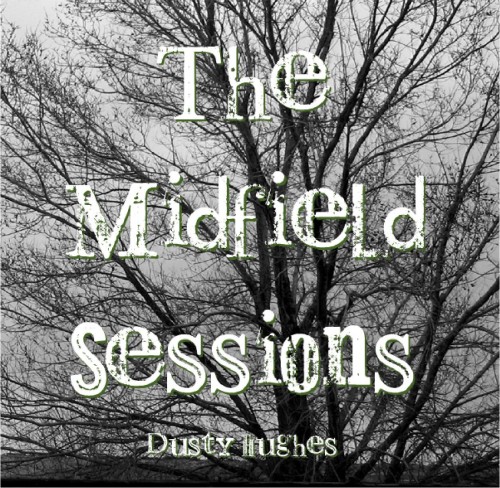 Dusty Hughes - The Midfield Sessions (2011)