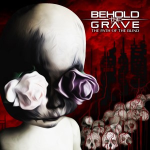 Behold the Grave - The Path of the Blind (2017)