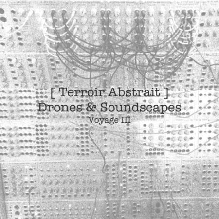 Terroir Abstrait - Drones & Soundscapes - Voyage III (2017)