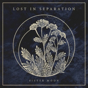 Lost in Separation - Sister Moon (2017)