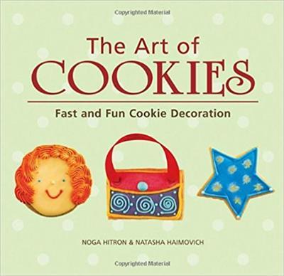 The Art of Cookies Easy to Elegant Cookie Decoration