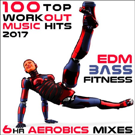 100 Top Workout Music Hits 2017 EDM Bass Fitness (2017)