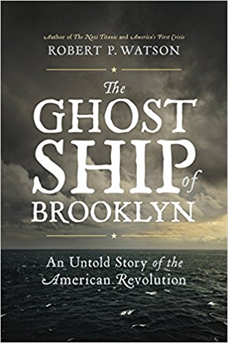 The Ghost Ship of Brooklyn An Untold Story of the American Revolution
