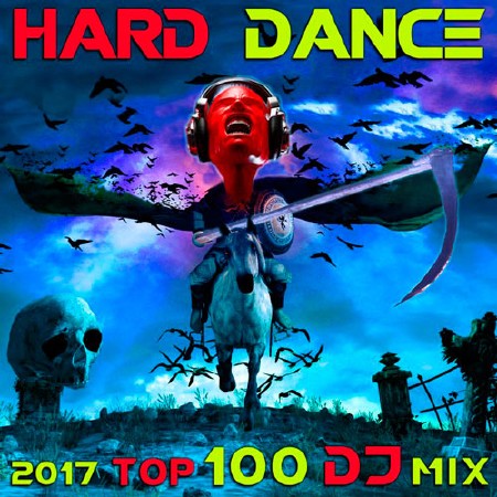Hard Dance 2017 Top 100 DJ Mix (2017)