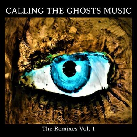 Calling The Ghosts Music The Remixes, Vol. 1 (2017)