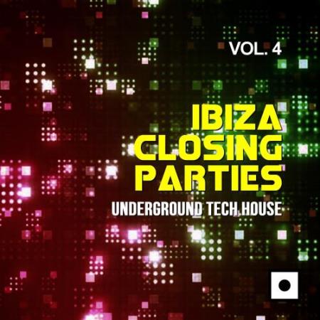 Ibiza Closing Parties, Vol. 4 (Underground Tech House) (2017)