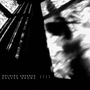 Holding Absence - Heaven Knows (Single) (2017)