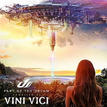 Part Of The Dream (Compiled by Vini Vici) (2017) Mp3
